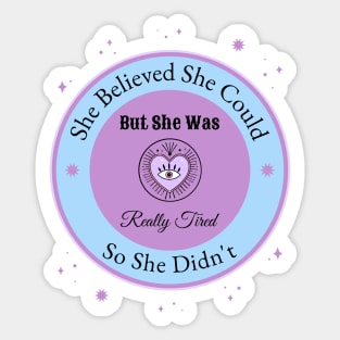She Believed She Could, But she was really tired Sticker